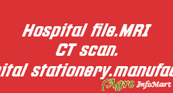 Hospital file.MRI CT scan. Hospital stationery.manufacture pune india