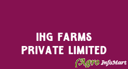 Ihg Farms Private Limited