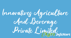 Innovatives Agriculture And Beverage Private Limited