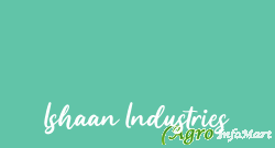 Ishaan Industries