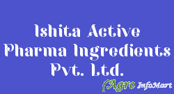 Ishita Active Pharma Ingredients Pvt. Ltd. ahmedabad india