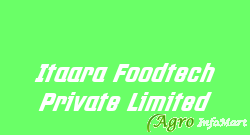 Itaara Foodtech Private Limited