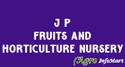 J P FRUITS AND HORTICULTURE NURSERY