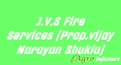 J.V.S Fire Services (Prop.vijay Narayan Shukla) mumbai india