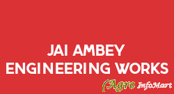 Jai Ambey Engineering Works