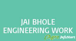 JAI BHOLE ENGINEERING WORK
