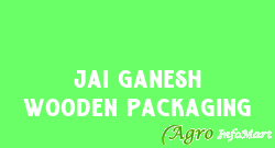 Jai Ganesh Wooden Packaging