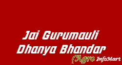 Jai Gurumauli Dhanya Bhandar