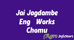 Jai Jagdambe Eng. Works Chomu jaipur india