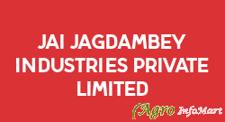Jai Jagdambey Industries Private Limited