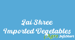 Jai Shree Imported Vegetables