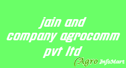 jain and company agrocomm pvt ltd gwalior india