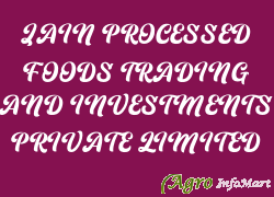 JAIN PROCESSED FOODS TRADING AND INVESTMENTS PRIVATE LIMITED