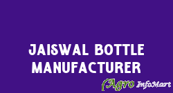 Jaiswal Bottle Manufacturer jaipur india