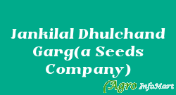 Jankilal Dhulchand Garg(a Seeds Company)