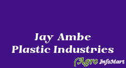 Jay Ambe Plastic Industries ahmedabad india