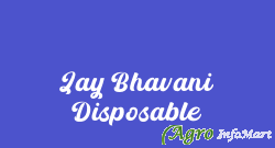 Jay Bhavani Disposable