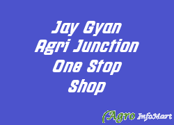 Jay Gyan Agri Junction One Stop Shop