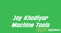 Jay Khodiyar Machine Tools rajkot india