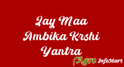 Jay Maa Ambika Krshi Yantra