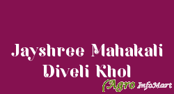 Jayshree Mahakali Diveli Khol dhar india