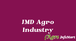 JMD Agro Industry  