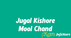 Jugal Kishore Mool Chand