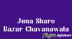 Juna Share Bazar Chavanawala