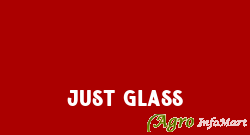Just Glass