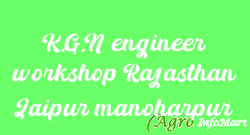 K.G.N engineer workshop Rajasthan Jaipur manoharpur jaipur india