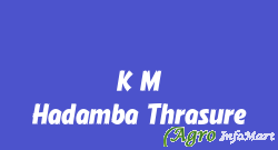 K M Hadamba Thrasure