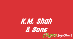 K.M. Shah & Sons