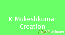 K Mukeshkumar Creation