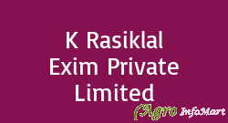 K Rasiklal Exim Private Limited
