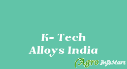 K- Tech Alloys India