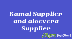Kamal Supplier and aloevera Supplier