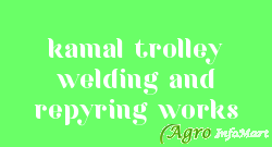 kamal trolley welding and repyring works