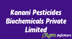 Kanani Pesticides Biochemicals Private Limited