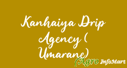 Kanhaiya Drip Agency ( Umarane) nashik india