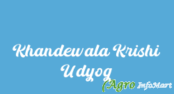 Khandewala Krishi Udyog