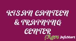 KISAN CANTEEN & TRAINING CENTER