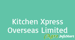 Kitchen Xpress Overseas Limited ahmedabad india