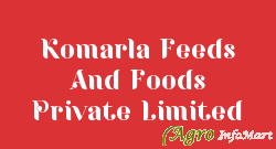 Komarla Feeds And Foods Private Limited