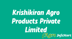 Krishikiran Agro Products Private Limited