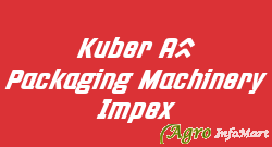 Kuber A1 Packaging Machinery Impex bangalore india