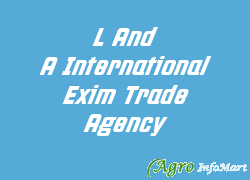 L And A International Exim Trade Agency