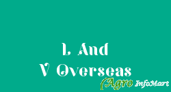 L And V Overseas