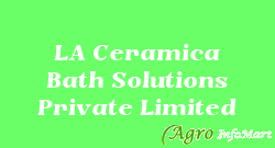 LA Ceramica Bath Solutions Private Limited