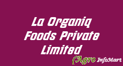 La Organiq Foods Private Limited delhi india