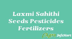 Laxmi Sahithi Seeds Pesticides Fertilizers hyderabad india